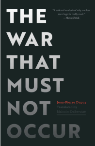 The War That Must Not Occur by Jean-Pierre Dupuy